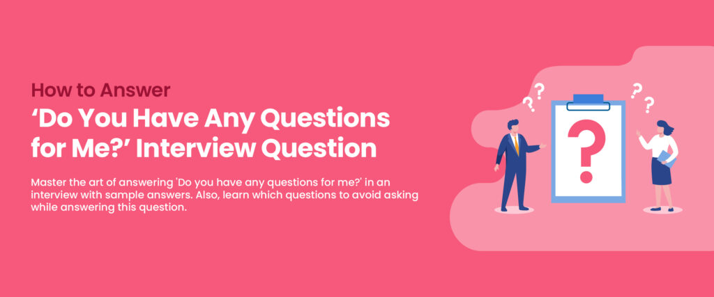 Interview Question: Do You Have Any Questions for Me?